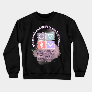 Bluetooth and wifi in the bathroom white letters with a purple border on a black background Crewneck Sweatshirt